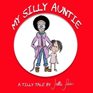 My Silly Auntie: Children's Funny Picture Book by Jessica Parkin