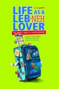 Life as a Leb-neh Lover: The Identity Crisis of a Maybe-Lebanese by Kathy Shalhoub, Maya Fidawi
