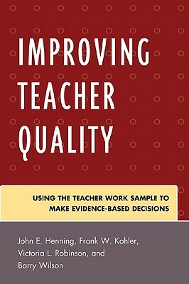 Improving Teacher Quality: Usinpb by John Henning, Victoria Robinson, Frank Kohler