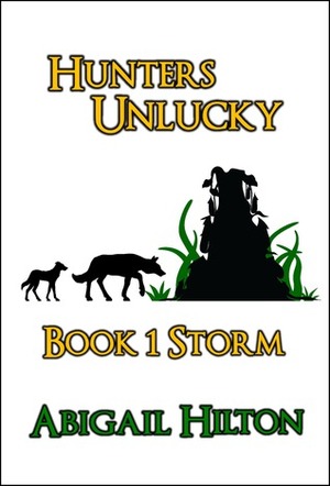 Hunters Unlucky, Book 1 Storm by Abigail Hilton
