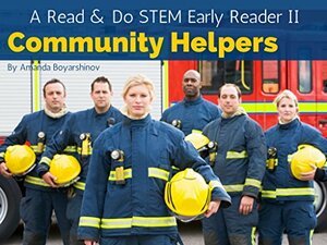 Community Helpers: A Read & Do STEM Early Reader by Amanda Boyarshinov