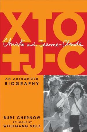 Christo and Jeanne-Claude: An Authorized Biography by Burt Chernow, Wolfgang Volz