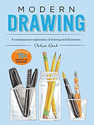 Modern Drawing: A contemporary exploration of drawing and illustration by Chelsea Ward