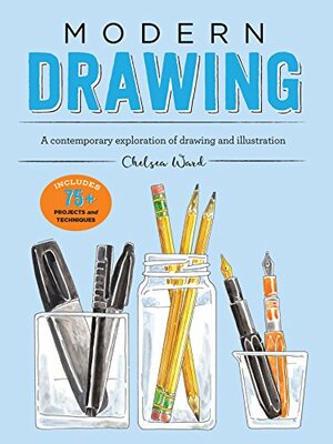 Modern Drawing: A contemporary exploration of drawing and illustration by Chelsea Ward