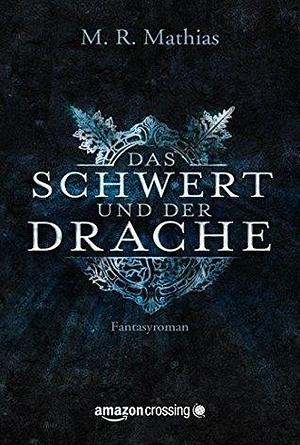 Das Schwert und der Drache by Oliver Hoffmann, M.R. Mathias