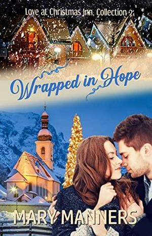 Wrapped in Hope by Love at Christmas Inn, Mary Manners