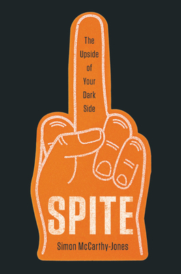 Spite: The Upside of Your Dark Side by Simon McCarthy-Jones