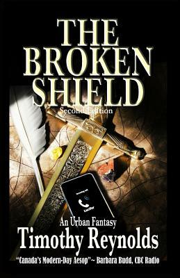 The Broken Shield: An Urban Fantasy by Timothy Reynolds