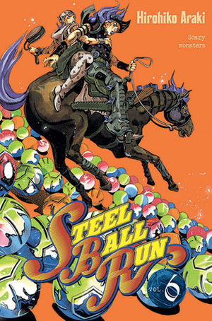 Steel Ball Run tome 6: Scary Monsters by Hirohiko Araki