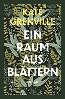 Ein Raum aus Blättern by Kate Grenville