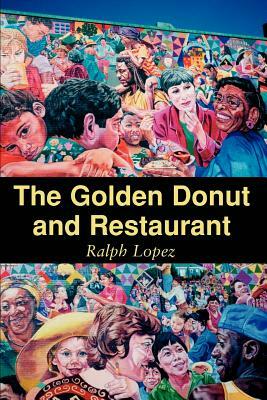 The Golden Donut and Restaurant by Ralph Lopez