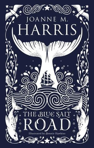 The Blue Salt Road by Joanne M. Harris, Joanne Harris, Bonnie Helen Hawkins
