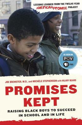 Promises Kept: Raising Black Boys to Succeed in School and in Life by Michele Stephenson, Hilary Beard, Joe Brewster