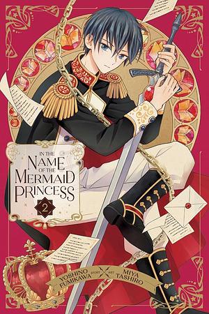 In the Name of the Mermaid Princess, Vol. 2 by Miya Tashiro, Yoshino Fumikawa