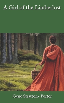 A Girl of the Limberlost by Gene Stratton-Porter