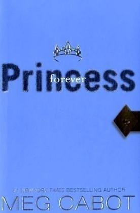 Princess Diaries, Volume X: Forever Princess by Meg Cabot, Meg Cabot