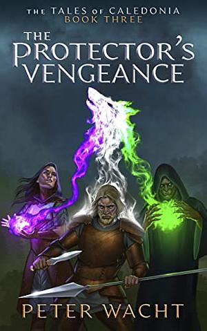 The Protector's Vengeance by Peter Wacht