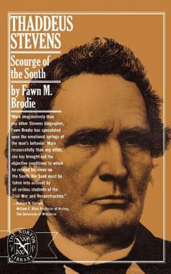 Thaddeus Stevens: Scourge of the South by Fawn M. Brodie