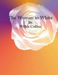 The Woman in White by Wilkie Collins