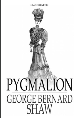 Pygmalion Illustrated by George Bernard Shaw