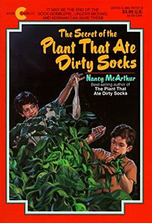 The Secret of the Plant That Ate Dirty Socks by Nancy McArthur