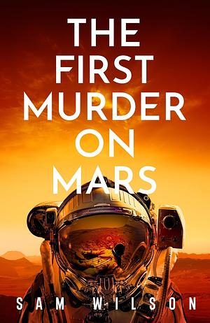 The First Murder on Mars by Sam Wilson