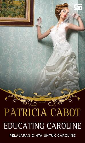 Educating Caroline - Pelajaran Cinta untuk Caroline by Patricia Cabot