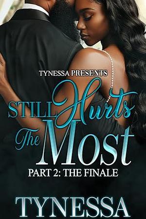 Still Hurts The Most 2: The Finale by Tynessa, Tynessa