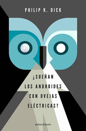 ¿Sueñan los androides con ovejas eléctricas? by Philip K. Dick