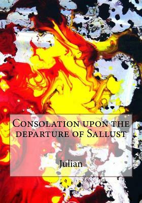 Consolation upon the departure of Sallust by Julian