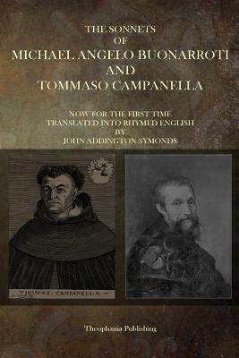The Sonnets of Michaelangelo Buonarroti and Tommaso Campanella by Michaelangelo Buonarroti, Tommaso Campanella