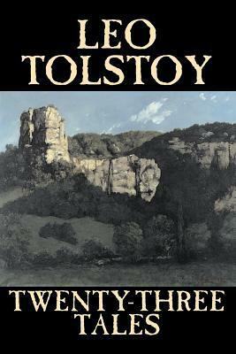 Twenty-Three Tales by Leo Tolstoy, Fiction, Classics, Literary by Leo Tolstoy