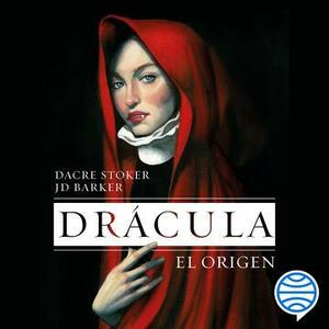 Drácula: el origen by J.D. Barker, Dacre Stoker