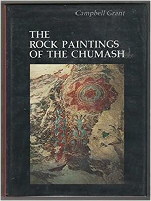 Rock Paintings of the Chumash by Campbell Grant
