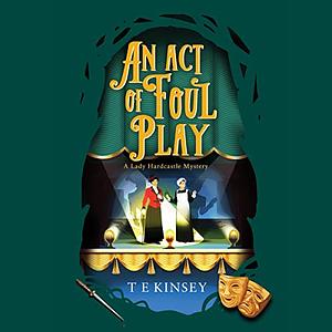 An Act of Foul Play by T.E. Kinsey