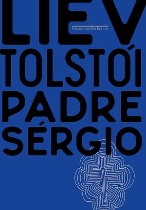 Padre Sérgio by Leo Tolstoy