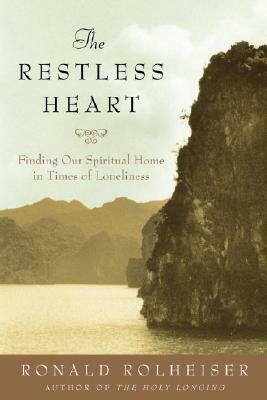 The Restless Heart: Finding Our Spiritual Home by Ronald Rolheiser