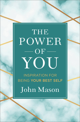 The Power of You: Inspiration for Being Your Best Self by John Mason