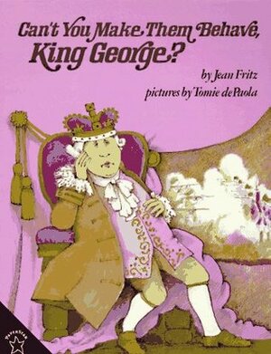 Can't You Make Them Behave, King George? by Jean Fritz, Tomie dePaola