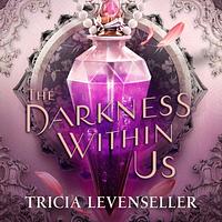 The Darkness Within Us by Tricia Levenseller