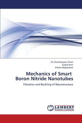 Mechanics of Smart Boron Nitride Nanotubes by Amir Saeed, Haghparast Elham, Ghorbanpour Arani Ali