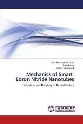 Mechanics of Smart Boron Nitride Nanotubes by Haghparast Elham, Ghorbanpour Arani Ali, Amir Saeed