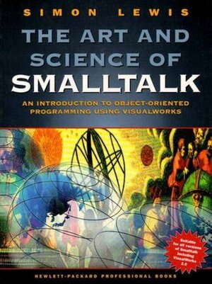 The Art and Science of SmallTalk by Simon Lewis
