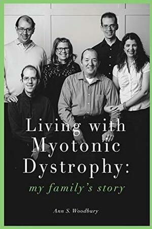 Living With Myotonic Dystrophy: my family's story by Ann S Woodbury, Jonathan Williams