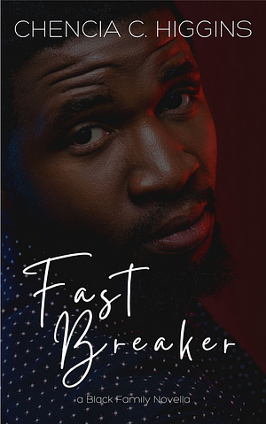 Fast Breaker by Chencia C. Higgins