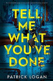 Tell Me What You've Done by Patrick Logan