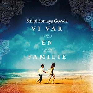 Vi var en familie by Shilpi Somaya Gowda