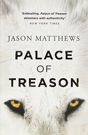 Palace of Treason: Red Sparrow Trilogy 2 by Jason Matthews
