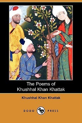 The Poems of Khushhal Khan Khattak by Henry George Raverty, Khushal Khan Khattak