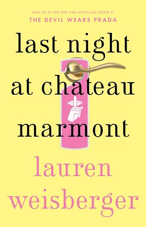 Last Night at Chateau Marmont by Lauren Weisberger